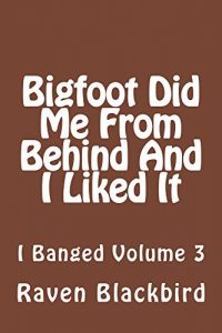 Baixar Bigfoot Did Me From Behind And I Liked It (I Banged Book 3) (English Edition) pdf, epub, eBook