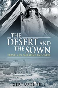 Baixar The Desert and the Sown: Travels in Palestine and Syria (English Edition) pdf, epub, eBook