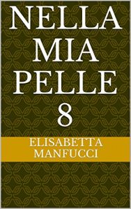 Baixar NELLA MIA PELLE 8 (Italian Edition) pdf, epub, eBook