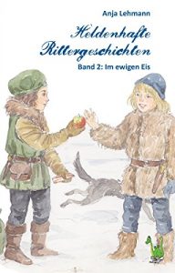 Baixar Heldenhafte Rittergeschichten Band 2 – Im ewigen Eis (German Edition) pdf, epub, eBook
