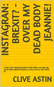 Baixar InstaGran: Brexit? – Over My Dead Body Jeannie!: A short story following pensioner Ruth Walker and alter-ego, social media vigilante InstaGran, as they strive to stall Article 50. (English Edition) pdf, epub, eBook