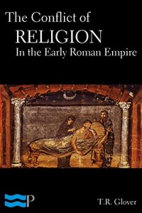 Baixar The Conflict of Religion in the Early Roman Empire (English Edition) pdf, epub, eBook