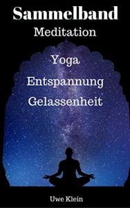 Baixar Sammelband Meditation – Yoga – Entspannung – Gelassenheit (German Edition) pdf, epub, eBook