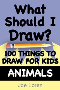 Baixar What Should I Draw? – ANIMALS: 100 Things To Draw For Kids (English Edition) pdf, epub, eBook