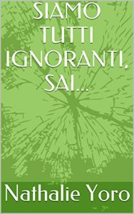 Baixar SIAMO TUTTI IGNORANTI, SAI… (Italian Edition) pdf, epub, eBook