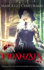 Baixar L’ex Fidanzata – Un’indagine dell’investigatore Douglas Brown: Un’indagine dell’investigatore Douglas Brown (Italian Edition) pdf, epub, eBook