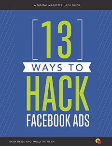 Baixar 13 Ways to Hack Facebook Ads: A Digital Marketer Hack Guide (English Edition) pdf, epub, eBook