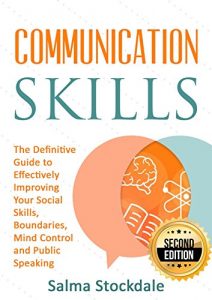 Baixar Communication: Communication Skills – The Definitive Guide to Effectively Improving Your Social Skills, Boundaries, Mind Control and Public Speaking (English Edition) pdf, epub, eBook
