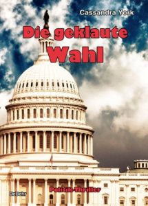 Baixar Die geklaute Wahl – Politik-Thriller (German Edition) pdf, epub, eBook