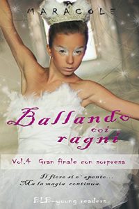 Baixar Ballando coi Ragni (balletto, fantasy, ballerine, danza classica): Gran finale con sorpresa (Italian Edition) pdf, epub, eBook