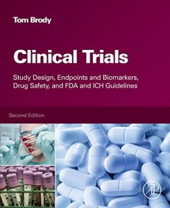 Baixar Clinical Trials: Study Design, Endpoints and Biomarkers, Drug Safety, and FDA and ICH Guidelines pdf, epub, eBook