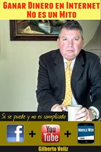 Baixar Ganar Dinero en Internet NO es un Mito: Si se puede y no es complicado (Spanish Edition) pdf, epub, eBook