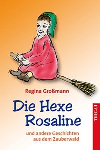 Baixar Die Hexe Rosaline: und andere Geschichten aus dem Zauberwald (German Edition) pdf, epub, eBook