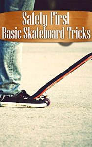 Baixar Safety First: Basic Skateboard Tricks  (English Edition) pdf, epub, eBook