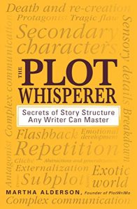 Baixar The Plot Whisperer: Secrets of Story Structure Any Writer Can Master (English Edition) pdf, epub, eBook