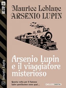 Baixar Lupin e il viaggiatore misterioso: Arsenio Lupin ladro gentiluomo 4 pdf, epub, eBook