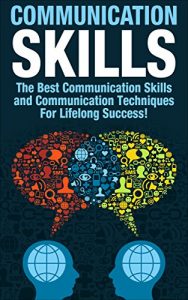 Baixar Communication Skills: The Best Communication Skills and Communication Techniques For Lifelong Success! (Communication, Communication Skills, People Skills, … Emotional Intelligence) (English Edition) pdf, epub, eBook