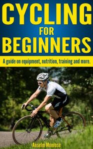 Baixar CYCLING FOR BEGINNERS:A guide on equipment, nutrition, training and more. (English Edition) pdf, epub, eBook