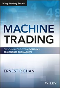 Baixar Machine Trading: Deploying Computer Algorithms to Conquer the Markets (Wiley Trading) pdf, epub, eBook