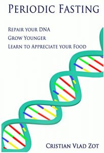 Baixar Periodic Fasting: Repair your DNA, Grow Younger, and Learn to Appreciate your Food (English Edition) pdf, epub, eBook