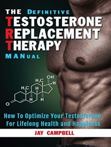 Baixar The Definitive Testosterone Replacement Therapy MANual: How to Optimize Your Testosterone for Lifelong Health and Happiness (English Edition) pdf, epub, eBook