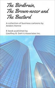 Baixar The Birdbrain, The Brown-noser and the Bastard: A collection of business cartoons (English Edition) pdf, epub, eBook