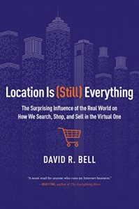 Baixar Location is (Still) Everything: The Surprising Influence of the Real World on How We Search, Shop, and Sell in the Virtual One pdf, epub, eBook