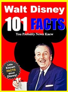 Baixar 101 Facts… Walt Disney: 101 Facts About Walt Disney You Probably Never Knew (facts101 Book 4) (English Edition) pdf, epub, eBook