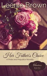 Baixar Her Father’s Choice: A Pride and Prejudice Novella (Choices Book 1) (English Edition) pdf, epub, eBook