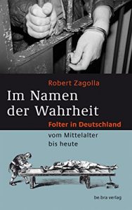 Baixar Im Namen der Wahrheit: Folter in Deutschland vom Mittelalter bis heute (German Edition) pdf, epub, eBook