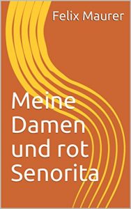 Baixar Meine Damen und rot Senorita (German Edition) pdf, epub, eBook