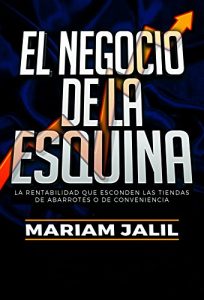 Baixar El negocio de la esquina: La rentabilidad que esconde el negocio de las tiendas de conveniencia o abarrotes. (Spanish Edition) pdf, epub, eBook