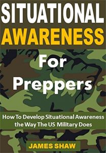 Baixar Situational Awareness for Preppers: How To Develop Situational Awareness  the Way The US Military Does (English Edition) pdf, epub, eBook