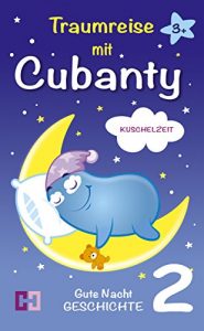 Baixar Kuschelzeit – Gute Nacht Geschichte: 2. Traumreise mit Cubanty (German Edition) pdf, epub, eBook