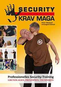 Baixar Security Krav Maga: Professionelles Security-Training. Grundlagen, Prinzipien, Techniken (German Edition) pdf, epub, eBook