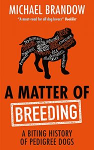 Baixar A Matter of Breeding: A Biting History of Pedigree Dogs pdf, epub, eBook