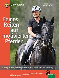 Baixar Feines Reiten auf motivierten Pferden: Erfolg durch pferdegerechte Ausbildung und Haltung pdf, epub, eBook