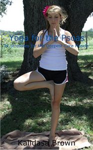 Baixar Yoga for the Psoas, 34 Stretches for the Deepest Core Muscle in the Body: 34 Stretches for the Deepest Core Muscle in the Body (English Edition) pdf, epub, eBook