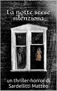 Baixar La notte scese silenziosa: un thriller-horror di Sardellitti Matteo (Italian Edition) pdf, epub, eBook