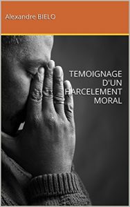 Baixar TEMOIGNAGE D’UN HARCELEMENT MORAL (French Edition) pdf, epub, eBook