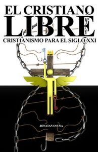 Baixar El Cristiano Libre: Cristianismo para el siglo XXI (Spanish Edition) pdf, epub, eBook