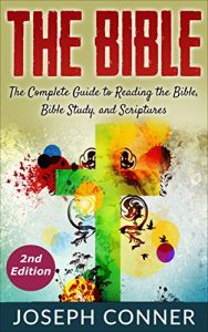 Baixar The Bible: The Complete Guide to Reading the Bible, Bible Study, and Scriptures (bible, religion, spirituality, holy bible, christian, christian books, understanding the bible) (English Edition) pdf, epub, eBook