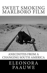 Baixar Sweet smoking Marlboro Film: Anecdotes from a changing South America (English Edition) pdf, epub, eBook