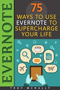Baixar Evernote (75 Ways to Use Evernote to Supercharge Your Life) (English Edition) pdf, epub, eBook