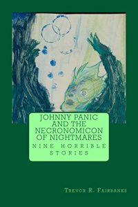 Baixar Johnny Panic and the Necronomicon of Nightmares: nine horrible stories (English Edition) pdf, epub, eBook