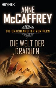 Baixar Die Welt der Drachen: Die Drachenreiter von Pern, Band 1 – Roman (German Edition) pdf, epub, eBook