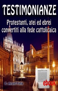 Baixar Testimonianze: Protestanti, atei ed ebrei convertiti alla fede cattolica (Italian Edition) pdf, epub, eBook