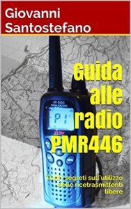 Baixar Guida alle radio PMR446: Tutti i segreti sull’utilizzo dei walkie talkie (Italian Edition) pdf, epub, eBook