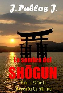 Baixar La sombra del Shōgun, Libro V de la Leyenda de Jhuno (Spanish Edition) pdf, epub, eBook