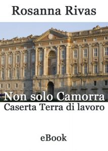 Baixar Non solo Camorra. Caserta, Terra di lavoro (Italian Edition) pdf, epub, eBook